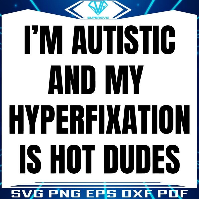 Autistic Passion Hot Dudes SVG Obsession