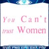 Beware Untrustworthy Women SVG Design