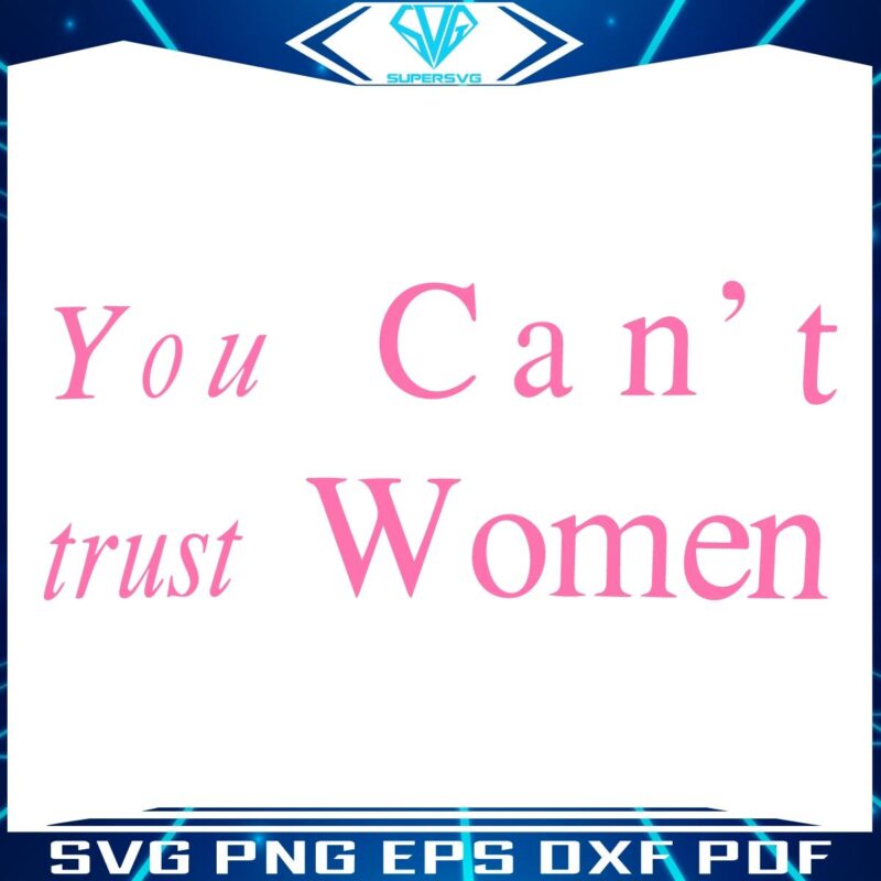 Beware Untrustworthy Women SVG Design