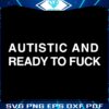 Boldly Autistic and Ready SVG Art for You