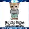 Chill Cat The Vibe I Bring To The Function PNG