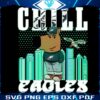 Cool Eagles Vibes Im a Chill Guy Philly Fans SVGPNG