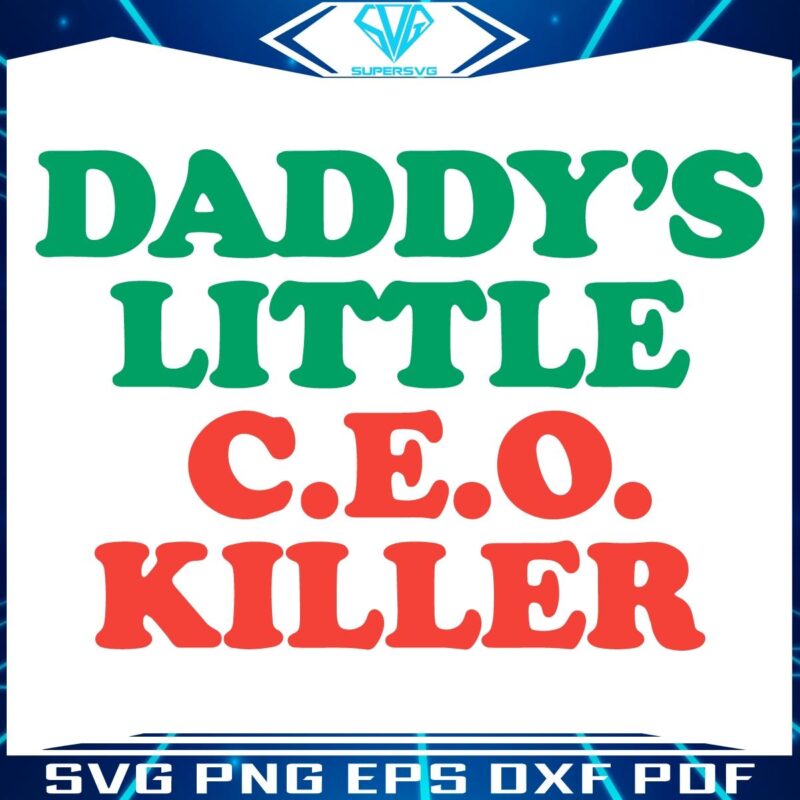 Daddys Little CEO Slayer SVG Edition