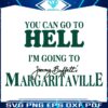 Forget Hell Im Off to Margaritaville SVG Adventure Awaits