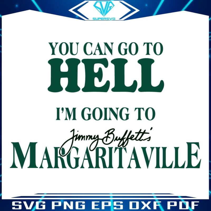 Forget Hell Im Off to Margaritaville SVG Adventure Awaits