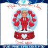 Funny Trump Valentines PNG Make Love Day Great Again