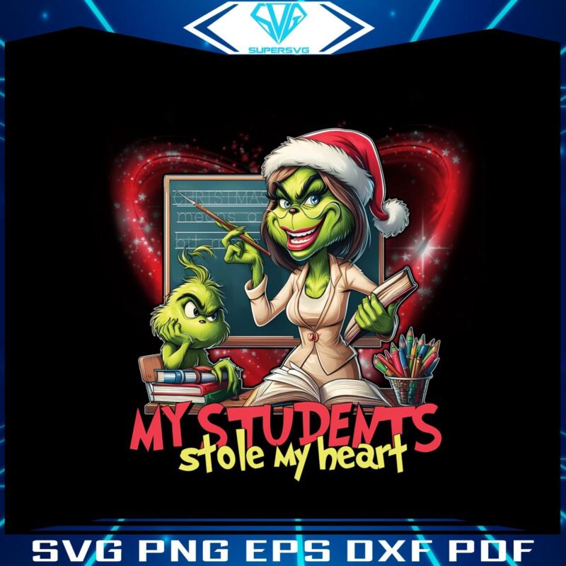 My Students Stole My Heart Christmas Grinch Teacher PNG