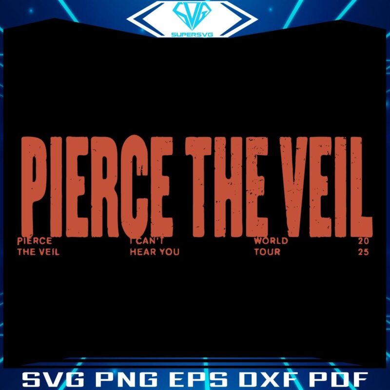 Pierce The Veils 2025 World Tour Cant Hear You SVG