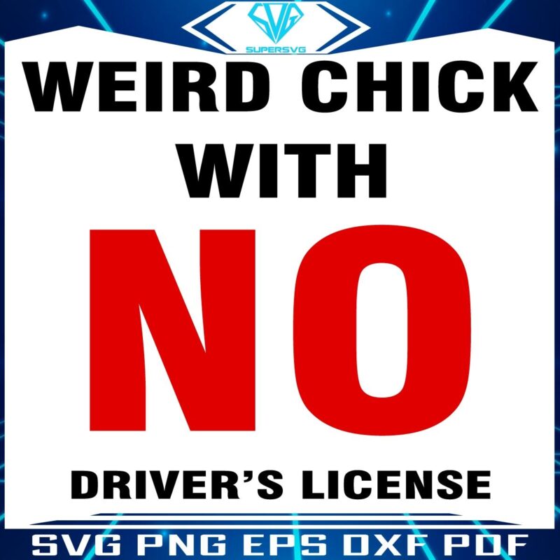 Quirky Chick SVG No Drivers License Required