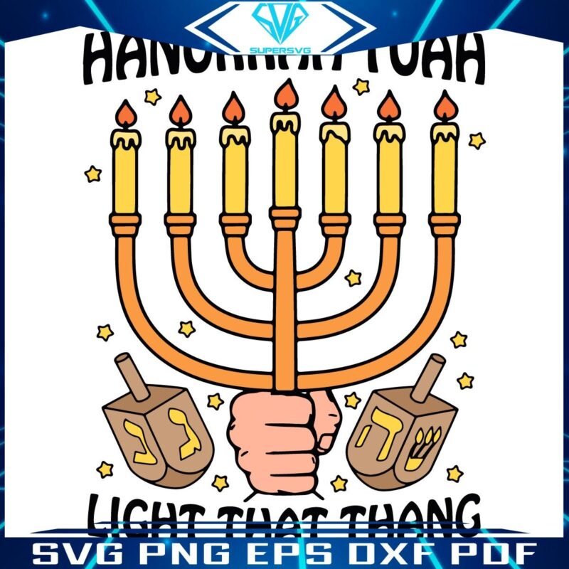 Shine Bright Hanukkah Tuah Light That Thing SVG