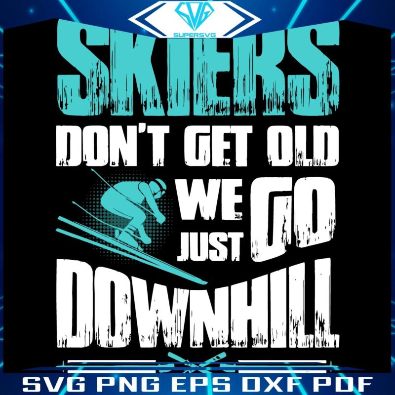 Skiers Never Age We Glide Downhill SVG Design