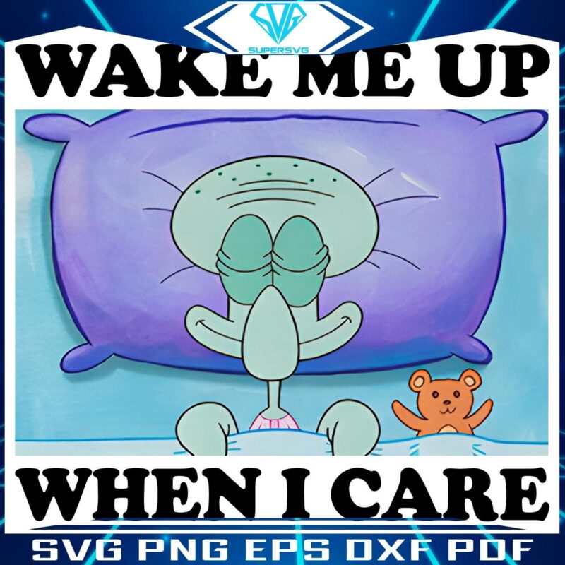 Squidward Meme Wake Me When I Care SVGPNG