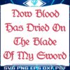 SVG Blood Dried on My Swords Blade