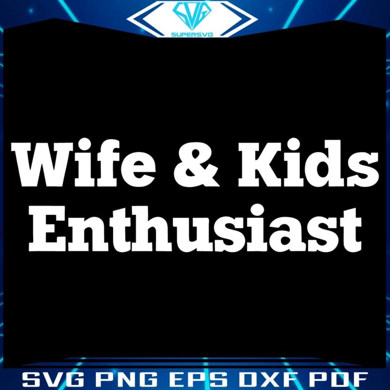 SVG Designs for Devoted Wife and Kids Fans