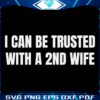 Trust Me with a Second Wife SVG Design
