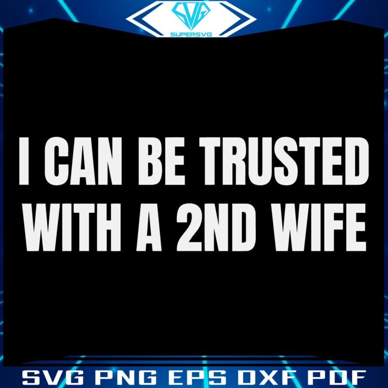 Trust Me with a Second Wife SVG Design