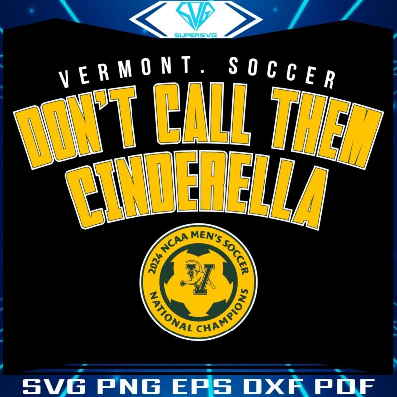 Vermont Soccer Not Your Cinderella 2024 NCAA SVG Magic