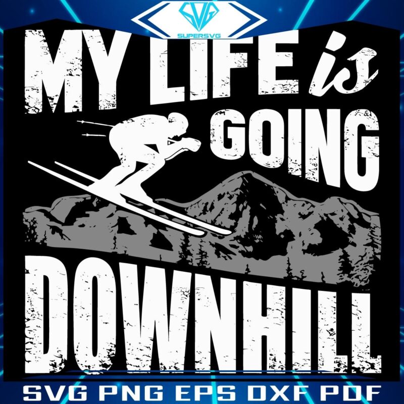 Vintage Skiing SVG My Lifes Going Downhill with Style