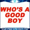 Whos a Good Boy Hilarious Adult Comedy SVG