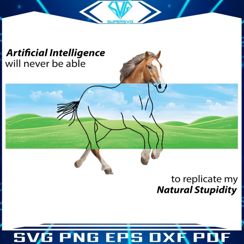 Ai Can Never Replicate My Natural Stupidity PNG