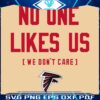 Atlanta Falcons Proudly Unliked We Dont Care SVG