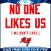 Bucs Pride We Dont Care Who Likes Us SVG