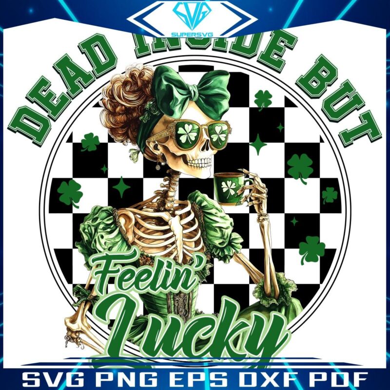 Dead Inside Lucky Outside St Patricks Day PNG
