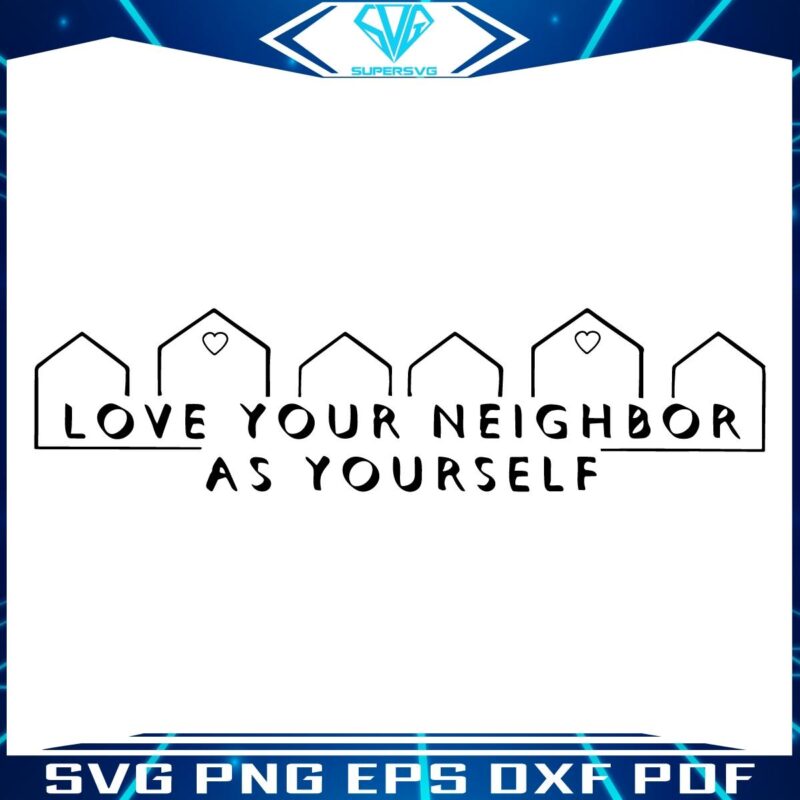 Embrace Kindness Love Your Neighbor SVG Design