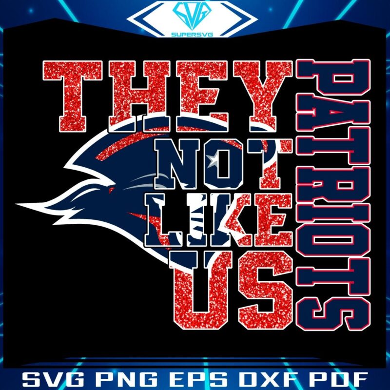 Glittery New England Patriots PNG Theyre Just Not Like Us