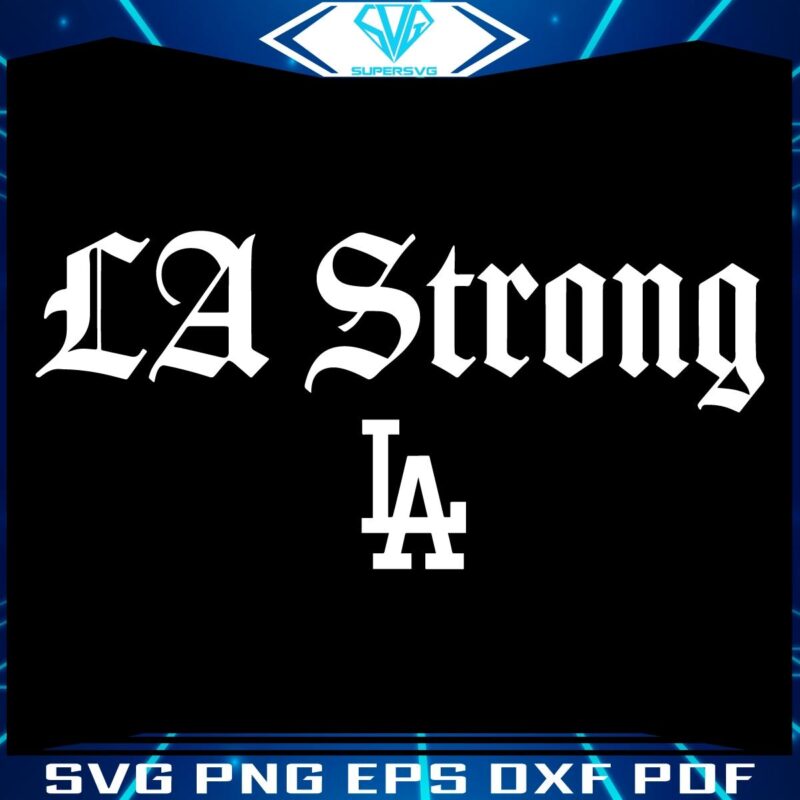 LA Dodgers SVG Show Your La Strong Spirit