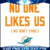 Miami Dolphins Proudly Unliked We Dont Care SVG