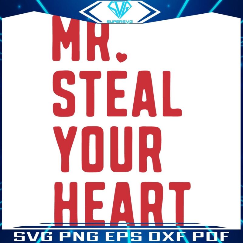 Mr Steal Your Heart Funny Valentines Day SVG Design