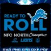 Ready To Roll Nfc North Division Champions 2024 Detroit Lions SVG