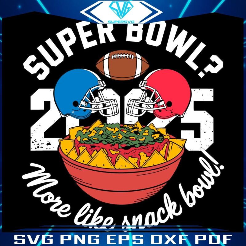Snack Bowl 2025 Hilarious Super Bowl SVG