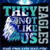 Sparkling Philadelphia Eagles Theyre Not Like Us SVGPNG