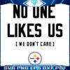 Steelers Pride We Dont Care Who Likes Us SVG