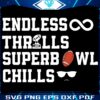 Super Bowl Chills Endless Thrills SVG Delight