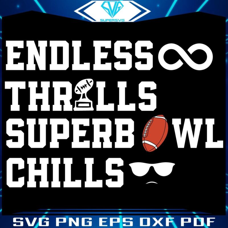 Super Bowl Chills Endless Thrills SVG Delight