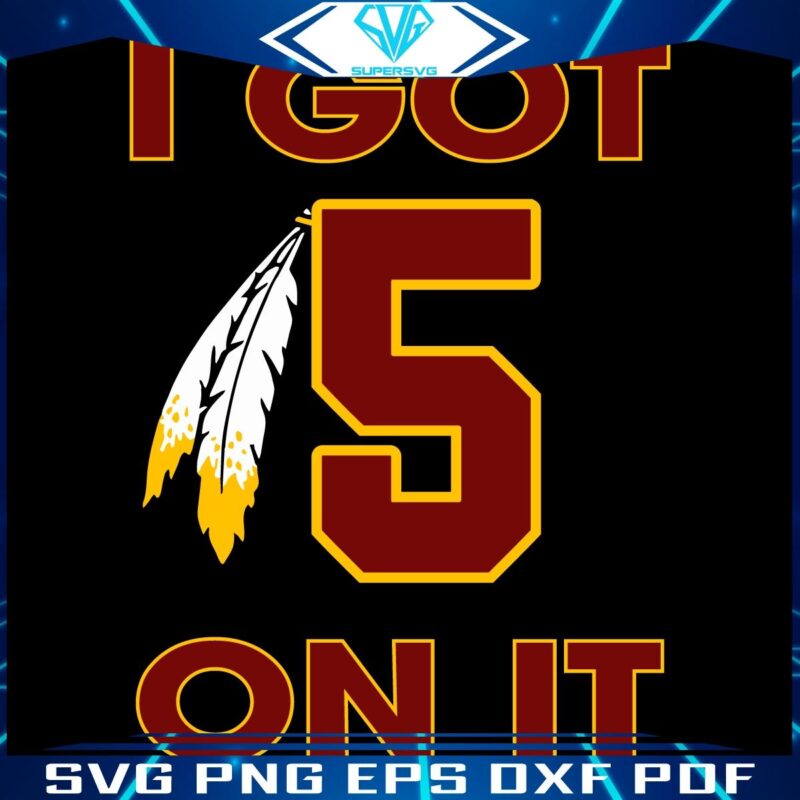 SVG Jayden Daniels I Got 5 On It for Washington Commanders