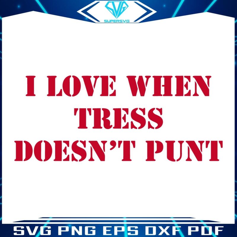 Tress Way Love When He Skips the Punt SVG