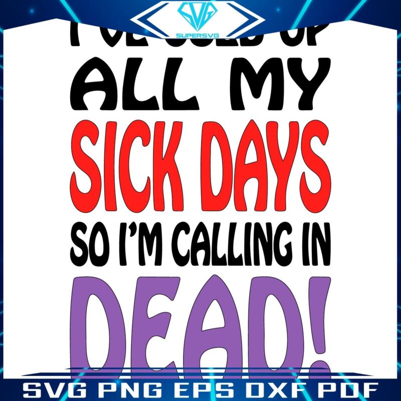 Vintage SVG Out of Sick Days Calling In Dead