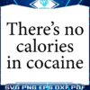 Zero Calories in Cocaine SVG Design