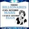 Billionaires Buy Mars I Struggle with Eggs SVG
