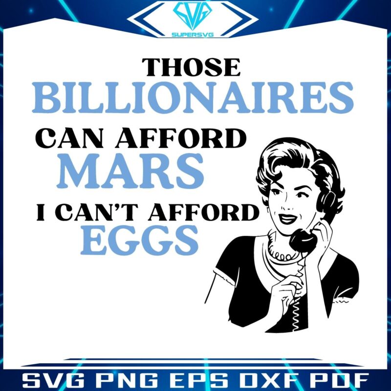 Billionaires Buy Mars I Struggle with Eggs SVG