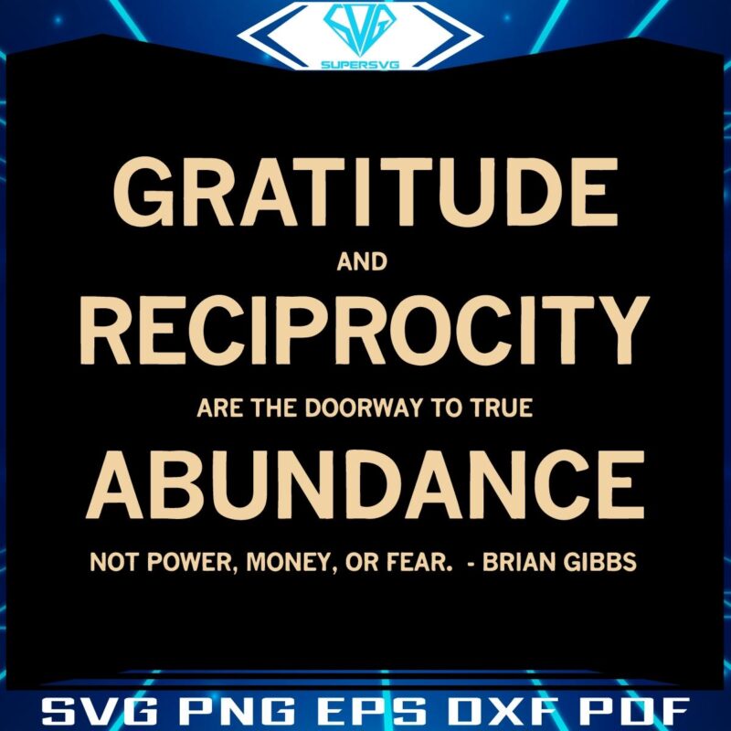 Brian Gibbs Quote Gratitude Reciprocity SVG Magic