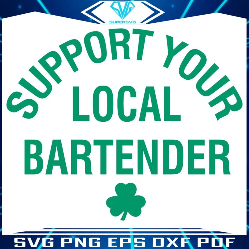 Cheers to Local Bartenders St Patricks Day SVG Magic