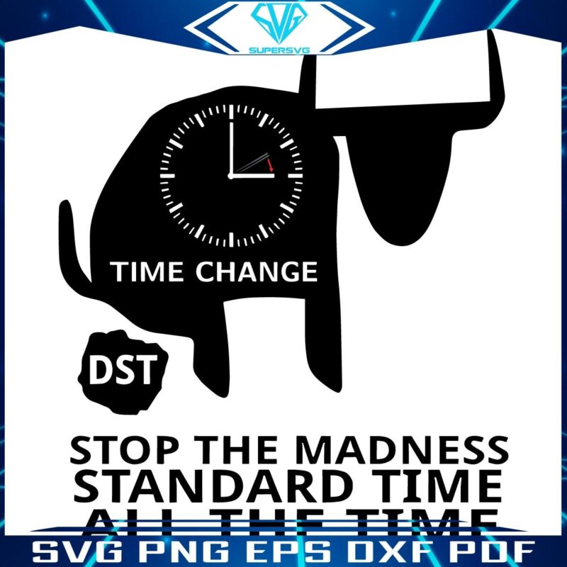 End DST Madness Embrace Standard Time Always SVG