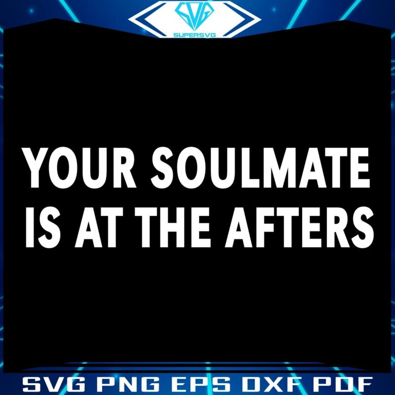 Find Your Soulmate at the Afters SVG Magic