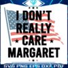 I Dont Really Care Margaret Trump Vance 2024 SVG
