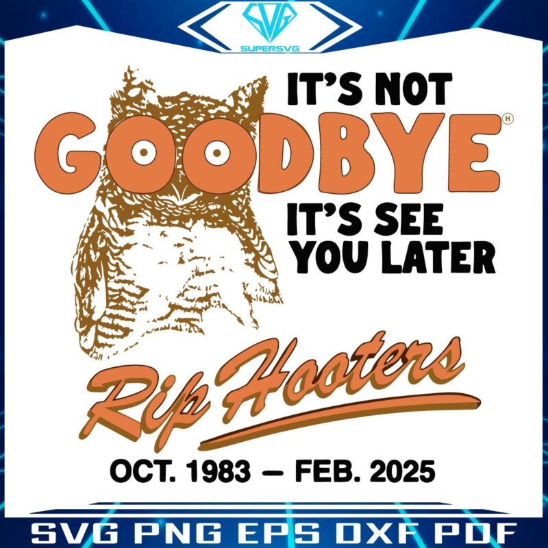 Its Not Goodbye Its See You Later Rip Hooters SVG